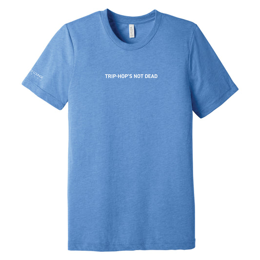 Trip-Hop's Not Dead T-Shirt